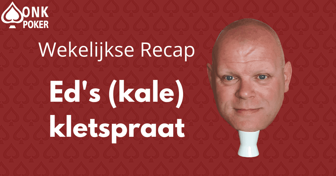 Ed's (kale) kletspraat | Wekelijkse recap