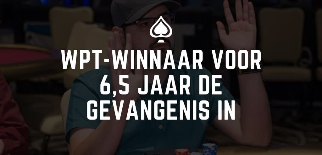 6,5 jaar cel voor WPT-winnaar