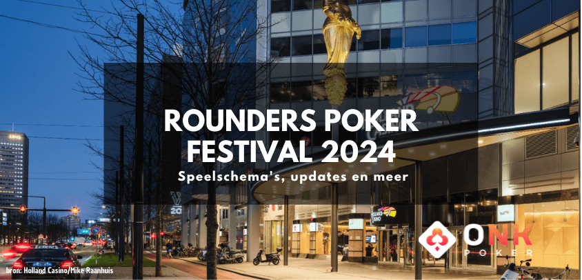 Rounders Poker Festival Rotterdam 2024 | 6 t/m 14 december