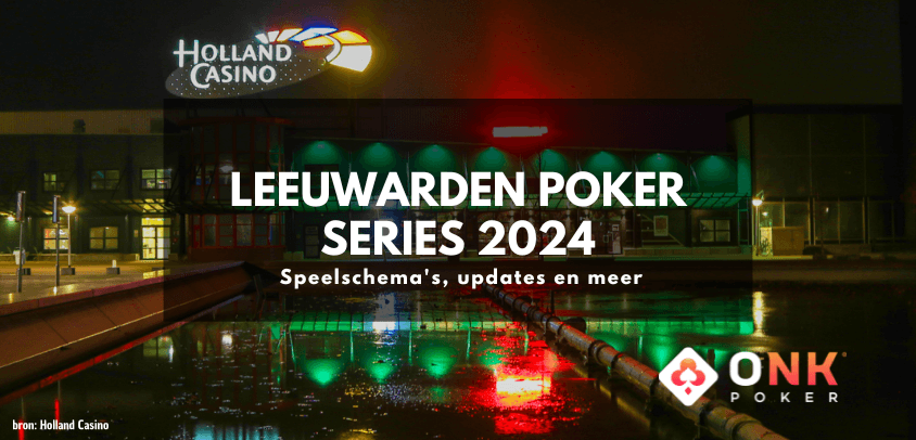 Leeuwarden Poker Series 2024 | 3 t/m 7 juli