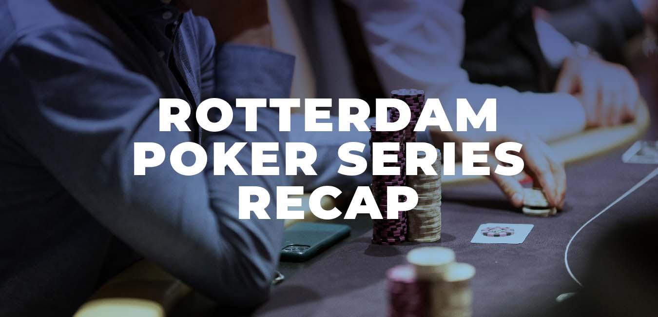 Rotterdam Poker Serie Recap