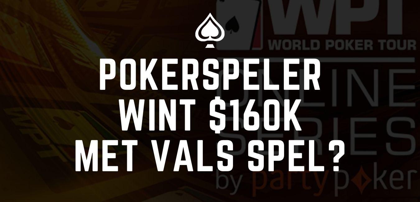 Pokerspeler wint $160K door vals te spelen?