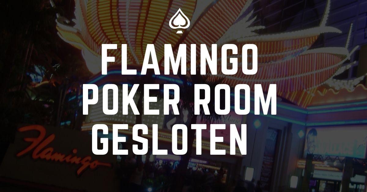 Flamingo poker room gesloten.