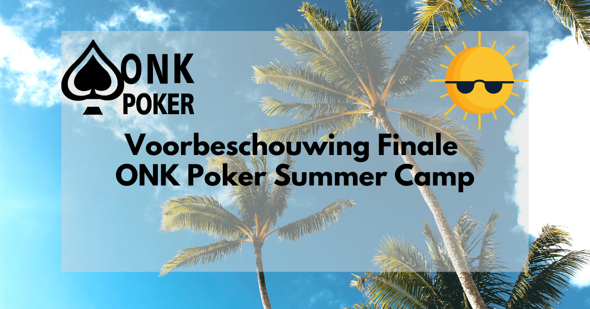 Voorbeschouwing Finale ONK Poker Summer Camp