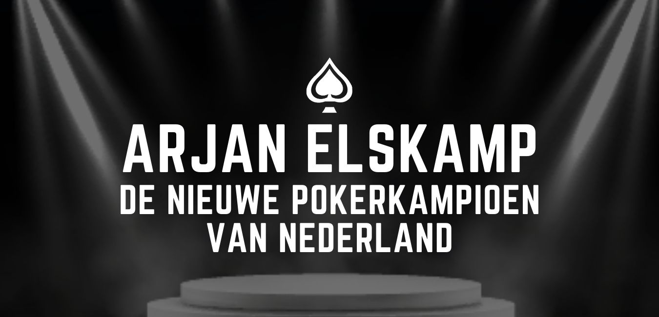 Arjan Elskamp is de nieuwe Pokerkampioen van Nederland!