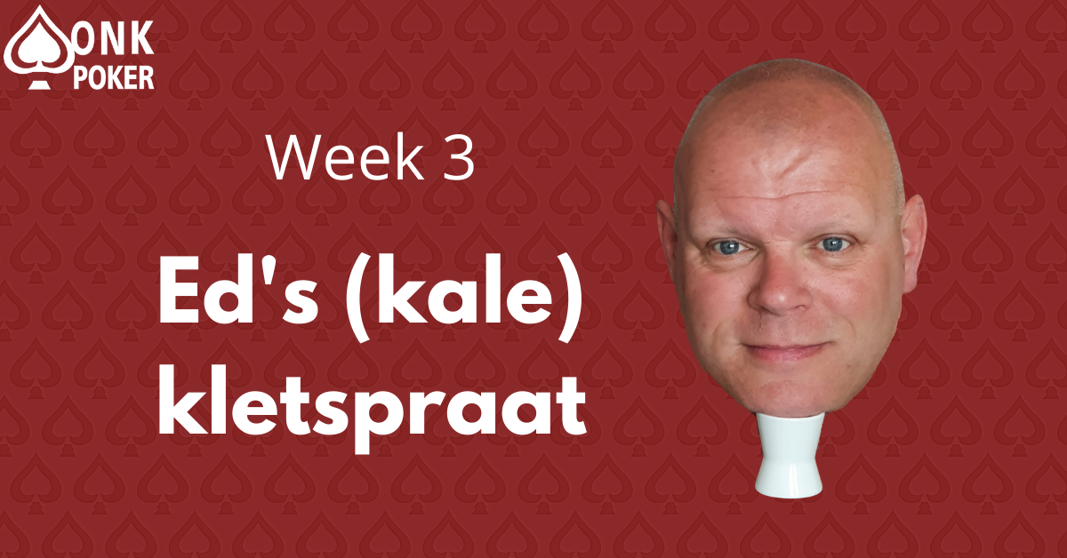 Ed's (kale) kletspraat | Week 3